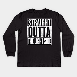 STRAIGHT OUTTA THE LIGHT SIDE Kids Long Sleeve T-Shirt